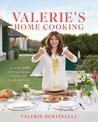 Valerie's Home Cooking: More Than 100 Delicious Recipes to Share with Friends and Family