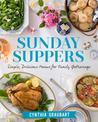 Sunday Suppers: Simple, Delicious Menus for Family Gatherings