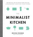 The Minimalist Kitchen: 100 Wholesome Recipes, 36 Essential Tools, and Efficient Techniques