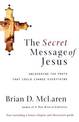 The Secret Message of Jesus: Uncovering the Truth that Could Change Everything