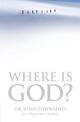 Where Is God?: Finding His Presence, Purpose and Power in Difficult Times