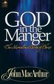 God in the Manger: The Miraculous Birth of Christ