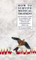 How to Survive Medical Treatment: An Holistic Guide to Avoiding the Risks and Side-effects of Conventional Medicine