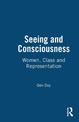 Seeing and Consciousness: Women, Class and Representation