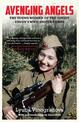 Avenging Angels: The Soviet women snipers on the Eastern front (1941-1945)