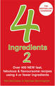 4 Ingredients 2: Over 400 Fast, Fabulous & Flavoursome Recipes Using 4 or Fewer Ingredients