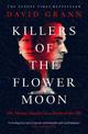 Killers of the Flower Moon: Oil, Money, Murder and the Birth of the FBI