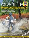 Adventure Motorcycling Manual: Everything you need to plan and complete the journey of a lifetime