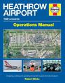 Heathrow Airport Operations Manual: Designing, building and operating the world's busiest international airport