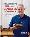 Phil Vickery's Ultimate Diabetes Cookbook: Delicious recipes to help you achieve a healthy, balanced diet in association with Di