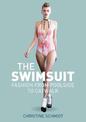 The Swimsuit: Fashion from Poolside to Catwalk