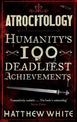 Atrocitology: Humanity's 100 Deadliest Achievements