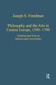 Philosophy and the Arts in Central Europe, 1500-1700: Teaching and Texts at Schools and Universities