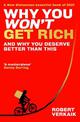 Why You Won't Get Rich: And Why You Deserve Better Than This