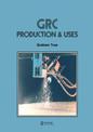 GRC (Glass Fibre Reinforced Cement): Production and Uses