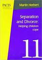 Separation and Divorce: Helping Children Cope: Helping Children Cope