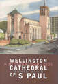 Wellington Cathedral of S Paul: A History of 1840-2001