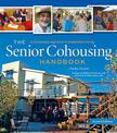 The Senior Cohousing Handbook - 2nd Edition: A Community Approach to Independent Living