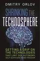 Shrinking the Technosphere: Getting a Grip on Technologies that Limit our Autonomy, Self-sufficiency and Freedom