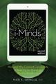 i-Minds - 2nd edition: How and Why Constant Connectivity is Rewiring Our Brains and What to Do About it