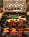 Grilling Encyclopedia: An A-to-Z Compendium of How to Grill Almost Anything