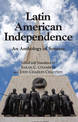 Latin American Independence: An Anthology of Sources