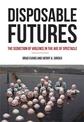 Disposable Futures: The Seduction of Violence in the Age of Spectacle