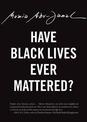 Have Black Lives Ever Mattered?