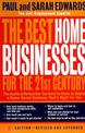 The Best Home Businesses for the 21st Century - 3rd Revised Edition: The Inside Information You Need to Know to Select a Home-Ba