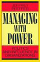 Managing With Power: Politics and Influence in Organizations