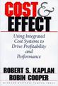 Cost & Effect: Using Integrated Cost Systems to Drive Profitability and Performance