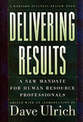 Delivering Results: A New Mandate for Human Resource Professionals