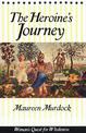 The Heroine's Journey: Woman's Quest for Wholeness