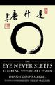 The Eye Never Sleeps: Striking to the Heart of Zen