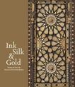 Ink Silk & Gold: Islamic Art from the Museum of Fine Arts, Boston