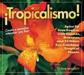 Tropiocalismo - Creare a Paradise Wherever You Live!