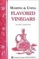 Making and Using Flavored Vinegars: Storey's Country Wisdom Bulletin  A.112