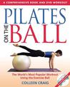 Pilates on the Ball: A Comprehensive Book and DVD Workout