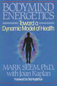 Bodymind Energetics: Toward a Dynamic Model of Health