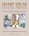 Sharp Spear, Crystal Mirror: Martial Arts in Womens Lives