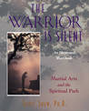 The Warrior is Silent: Martial Arts and the Spiritual Path