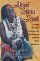 African Spirits Speak: A White Woman's Journey into the Healing Tradition of the Sangoma