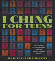 I Ching for Teens: Take Charge of Your Destiny with the Ancient Chinese Oracle