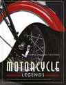 Motorcycle Legends: The Bikes, The Riders, The Stories