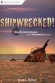 Shipwrecked!: Deadly Adventures and Disasters at Sea