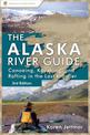 Alaska River Guide: Canoeing, Kayaking, and Rafting in the Last Frontier