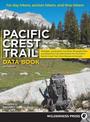 Pacific Crest Trail Data Book: Mileages, Landmarks, Facilities, Resupply Data, and Essential Trail Information for the Entire Pa