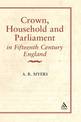 Crown, Household and Parliament in Fifteenth Century England