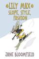 Lily Max: Slope, Style, Fashion