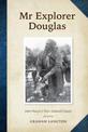 Mr Explorer Douglas: John Pascoe's New Zealand Classic